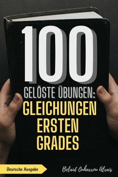 Cover 100 gelöste Übungen: Gleichungen ersten Grades (100 Gelöste Übungen - Mathematik Übungsreihe, #5) (eBook, ePUB)