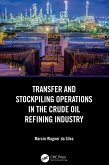 Transfer and Stockpiling Operations in the Crude Oil Refining Industry (eBook, PDF) Transfer and Stockpiling Operations in the Crude Oil Refining Industry (eBook, PDF)