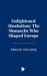 Enlightened Absolutism: The Monarchs... - Bild 1