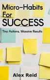 Micro-Habits for Success: Tiny Actions, Massive Results (eBook, ePUB) Micro-Habits for Success: Tiny Actions, Massive Results (eBook, ePUB)