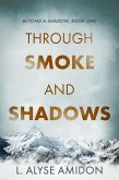 Through Smoke and Shadows (Beyond a Shadow, #1) (eBook, ePUB)