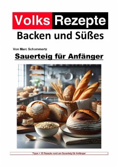 Cover Volksrezepte Backen und Süßes - Sauerteig für Anfänger (eBook, ePUB)