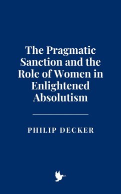 Cover The Pragmatic Sanction and the Role of Women in Enlightened Absolutism (eBook, ePUB)