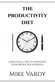 The Productivity Diet: A Practical Guide to Nurturing Your Productive Potential (eBook, ePUB) The Productivity Diet: A Practical Guide to Nurturing Your Productive Potential (eBook, ePUB)