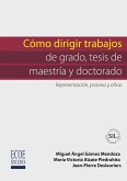 Cómo dirigir trabajos de grado, tesis de maestría y doctorado (eBook, ePUB) Cómo dirigir trabajos de grado, tesis de maestría y doctorado (eBook, ePUB)