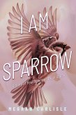 I am Sparrow (eBook, ePUB)