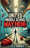 United Middle School Mayhem Book 1 (eBook, ePUB)
