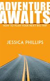 Adventure Awaits - How to Plan Your Next Big Trip (eBook, ePUB) Adventure Awaits - How to Plan Your Next Big Trip (eBook, ePUB)