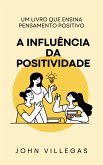 A Influência da Positividade (eBook, ePUB) A Influência da Positividade (eBook, ePUB)
