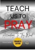 Teach Us to Pray (eBook, ePUB) Teach Us to Pray (eBook, ePUB)