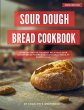 Sour Dough Bread Cookbook: A Collection... - Bild 1