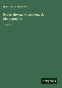 Répertoire encyclopédique de photographie - De La Blanchère, Henri