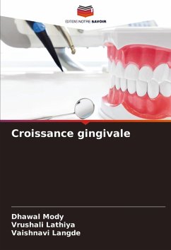 Croissance gingivale - Mody, Dhawal;Lathiya, Vrushali;LANGDE, VAISHNAVI Croissance gingivale - Mody, Dhawal;Lathiya, Vrushali;LANGDE, VAISHNAVI