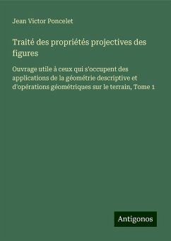Traité des propriétés projectives des figures - Poncelet, Jean Victor