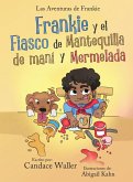 Frankie y el Fiasco de Mantequilla de Mani y Mermelada Frankie y el Fiasco de Mantequilla de Mani y Mermelada