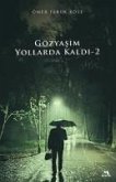 Gözyasim Yollarda Kaldi-2 Gözyasim Yollarda Kaldi-2