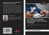 CUSTOMER RELATIONSHIP MANAGEMENT FROM PHYSICAL TO VIRTUAL CUSTOMER RELATIONSHIP MANAGEMENT FROM PHYSICAL TO VIRTUAL