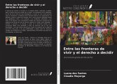 Entre las fronteras de vivir y el derecho a decidir Entre las fronteras de vivir y el derecho a decidir