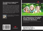The importance of project-based pedagogy in early childhood education The importance of project-based pedagogy in early childhood education