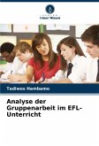 Analyse der Gruppenarbeit im EFL-Unterricht Analyse der Gruppenarbeit im EFL-Unterricht