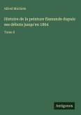 Histoire de la peinture flamande dupuis ses débuts jusqu'en 1864