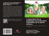 L'importance de la pédagogie de projet dans l'éducation de la petite enfance L'importance de la pédagogie de projet dans l'éducation de la petite enfance