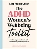 The ADHD Women's Wellbeing Toolkit The ADHD Women's Wellbeing Toolkit