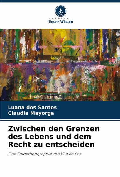 Zwischen den Grenzen des Lebens und dem Recht zu entscheiden