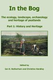 In the Bog, The ecology, landscape, archaeology and heritage of peatlands In the Bog, The ecology, landscape, archaeology and heritage of peatlands