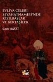 Evliya Celebi Seyahatnamesinde Kizilbaslar ve Bektasiler Evliya Celebi Seyahatnamesinde Kizilbaslar ve Bektasiler