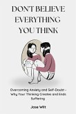 Don't Believe Everything You Think Don't Believe Everything You Think
