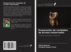 Preparación de cavidades de acceso conservador - Agarwal, Rahul; Punia, Sandhya Kapoor