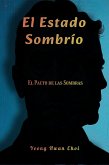 El Estado Sombrío: El Pacto de las Sombras (eBook, ePUB) El Estado Sombrío: El Pacto de las Sombras (eBook, ePUB)