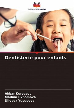 Dentisterie pour enfants - Kuryazov, Akbar;Ilkhomova, Madina;Yusupova, Dilobar