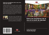 Entre les frontières de la vie et le droit de décider Entre les frontières de la vie et le droit de décider