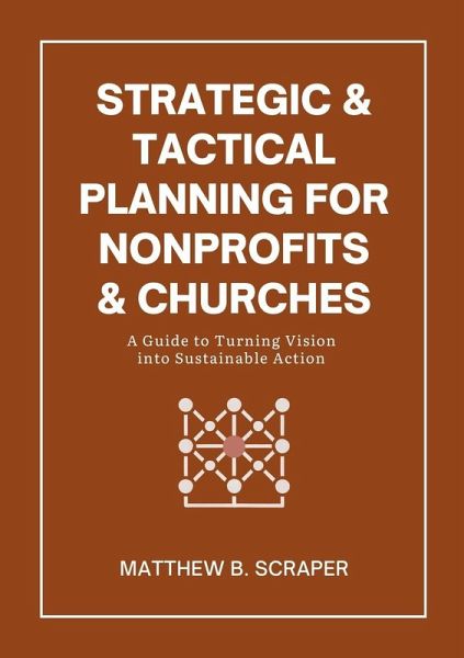 Strategic and Tactical Planning for Nonprofits and Churches Strategic and Tactical Planning for Nonprofits and Churches