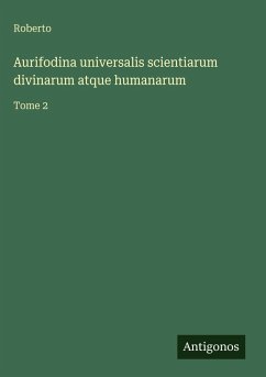 Aurifodina universalis scientiarum divinarum atque humanarum - Roberto
