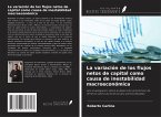 La variación de los flujos netos de capital como causa de inestabilidad macroeconómica La variación de los flujos netos de capital como causa de inestabilidad macroeconómica