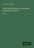Traité de chimie générale, analytique, industrielle et agricole Traité de chimie générale, analytique, industrielle et agricole