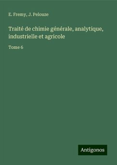 Traité de chimie générale, analytique, industrielle et agricole - Fremy, E.; Pelouze, J.