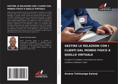 GESTIRE LE RELAZIONI CON I CLIENTI DAL MONDO FISICO A QUELLO VIRTUALE Cover GESTIRE LE RELAZIONI CON I CLIENTI DAL MONDO FISICO A QUELLO VIRTUALE