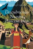 Descubriendo Nuestra Princesa Inca