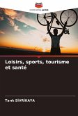 Loisirs, sports, tourisme et santé Loisirs, sports, tourisme et santé