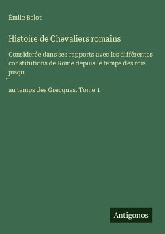 Histoire de Chevaliers romains - Belot, Émile
