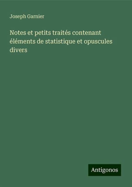Notes et petits traités contenant éléments de statistique et opuscules divers