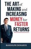 The Art of Making and Increasing Money for Faster Returns