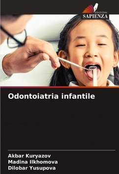 Odontoiatria infantile - Kuryazov, Akbar;Ilkhomova, Madina;Yusupova, Dilobar