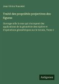 Traité des propriétés projectives des figures