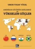 Amerikan Gücünün Gerilemesi ve Yükselen Gücler Amerikan Gücünün Gerilemesi ve Yükselen Gücler