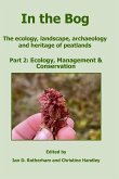 In the Bog, The ecology, landscape, archaeology and heritage of peatlands Part 2